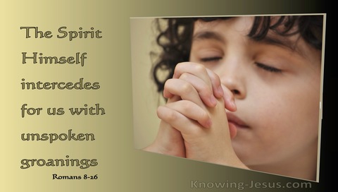 Romans 8:26 The Spirit Himself Makes Intercession For Us With Groanings (sage)